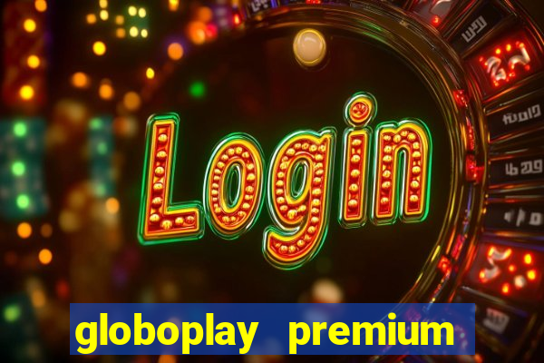 globoplay premium mod apk